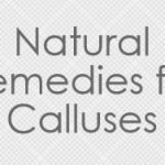 3 Ways To Naturally Remove Calluses Using Proven Home Remedies